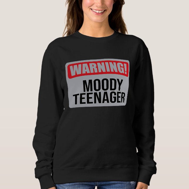 Sweatshirt Warning Moody Teenager   1 (Devant)