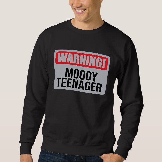Sweatshirt Warning Moody Teenager   1 (Devant)
