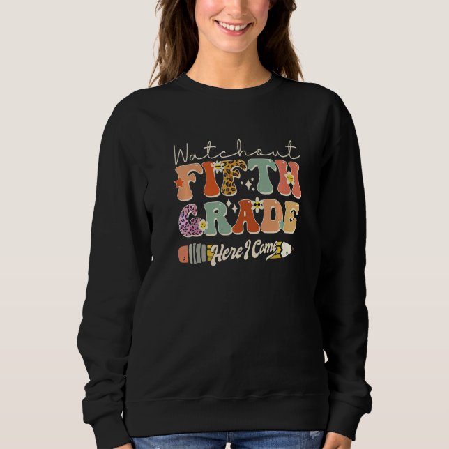 Sweatshirt Watch Out Fifth Grade Here I Come Back To School R (Devant)
