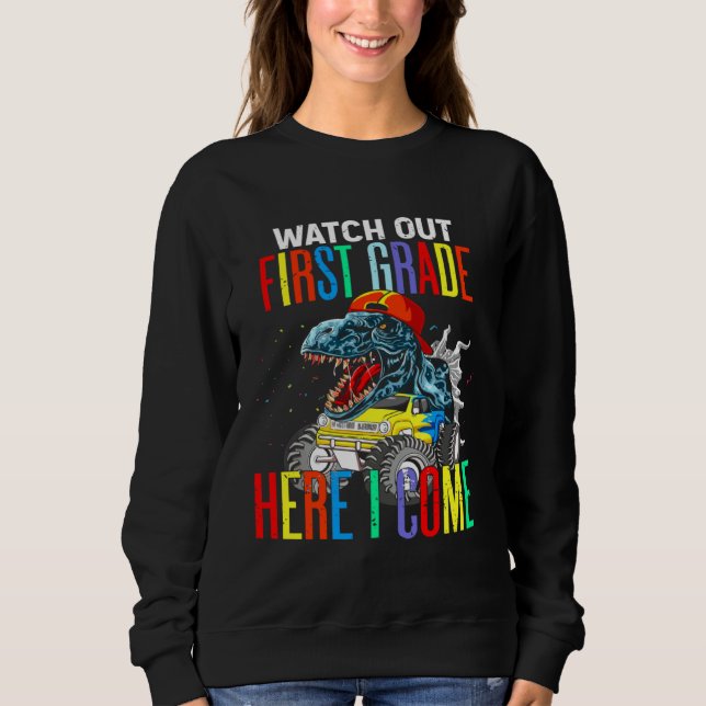 Sweatshirt Watch Out First Grade Here I Come Dinosaurs Back T (Devant)