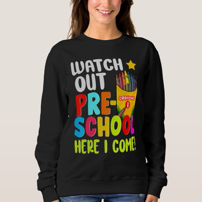 Sweatshirt Watch Out Pre School Here I Come First Day Of Scho (Devant)