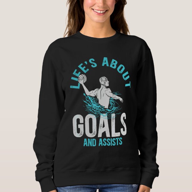 Sweatshirt Water Polo Player Quote Life's About Goals Water P (Devant)