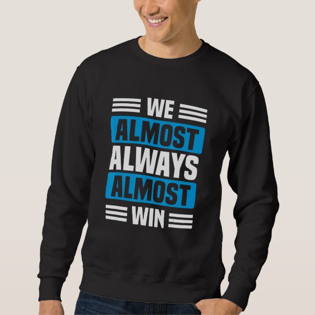 Sweatshirt We Almost Always Almost Win   Sports basketball  3 (Devant)