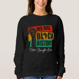 Sweatshirt We Are Black History Hope Strength Pride Raise Han