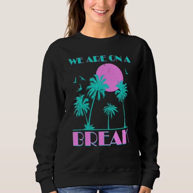 Sweatshirt We Are On A Break Hello Summer Vacations (Devant)