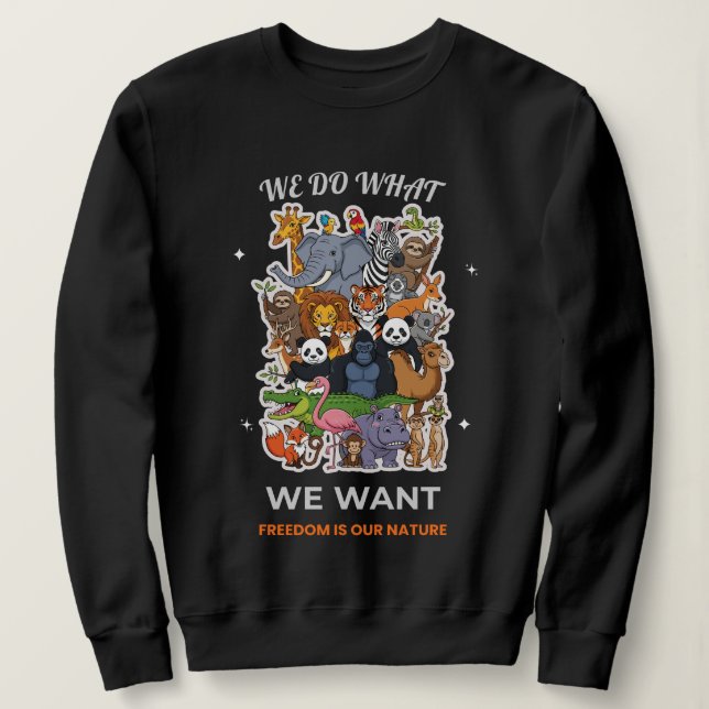 Sweatshirt We Do What We Want – Freedom Is Our Nature Animal  (Design devant)
