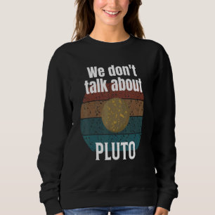 Sweatshirt We Donu2019t Parler de Pluto Science