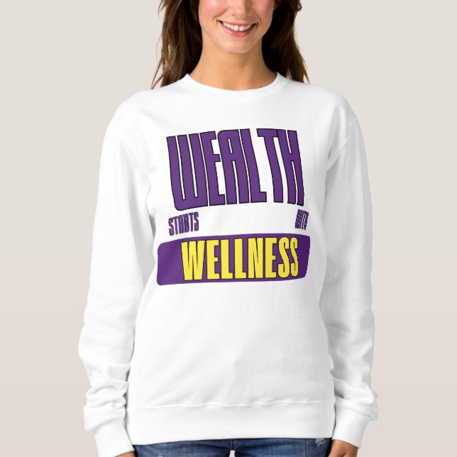 Sweatshirt Wealth Starts With Wellness First Investment (Devant)