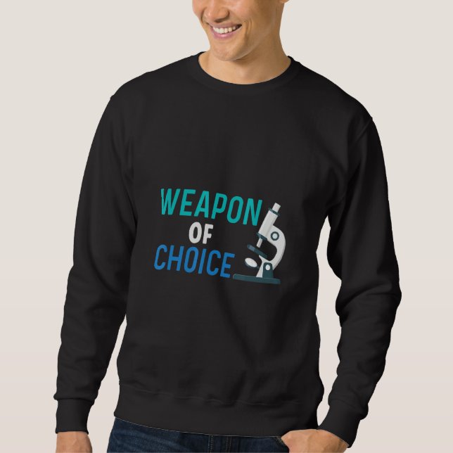 Sweatshirt Weapon Of Choice Scientist Microscope (Devant)
