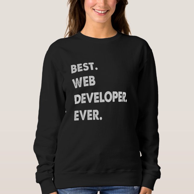 Sweatshirt Web Developer Profession Best Web Developer Ever (Devant)