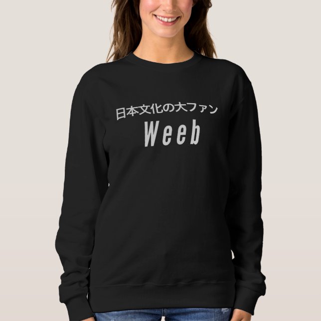 Sweatshirt WEEB Japonais Ecrire Funny Weeaboo Otaku Tee (Devant)
