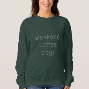 Sweatshirt Week-end Chiens de café Mot Sweater Tee Slogan Noi