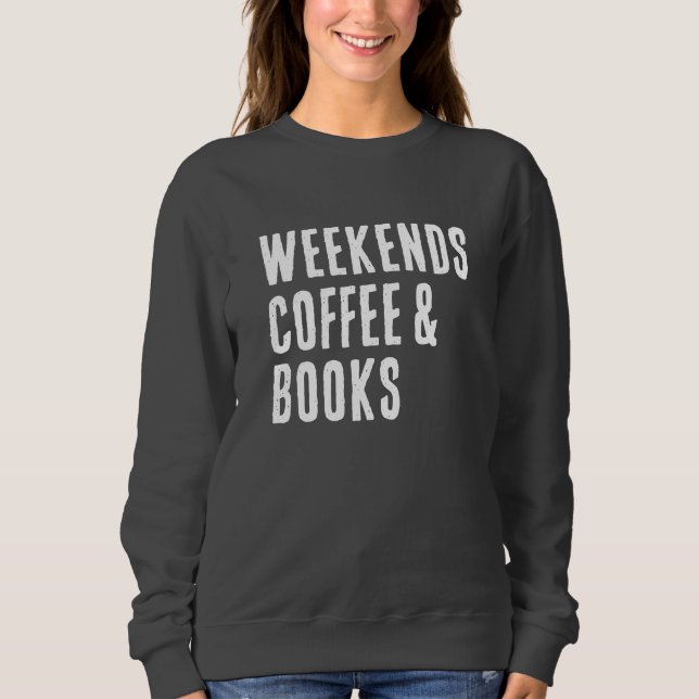 Sweatshirt Weekend Coffee & Books Book Lover (Devant)