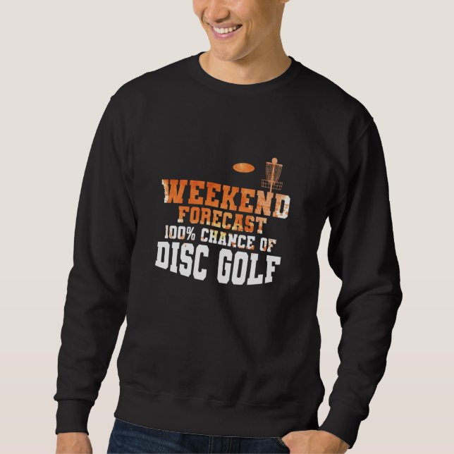 Sweatshirt Weekend Forecast 100 Percent Chance of Discgolf (Devant)