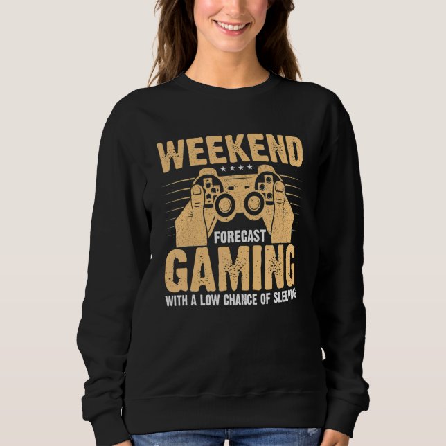 Sweatshirt Weekend Forecast Gaming With A Low Chance Of Sleep (Devant)