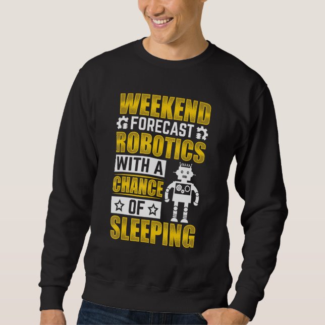 Sweatshirt Weekend Forecast Robotics with a Chance Robotics E (Devant)