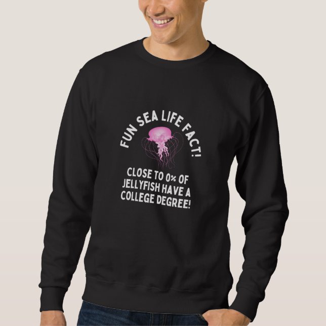 Sweatshirt Weird Humor  Sea Life Fact Jellyfish College Degre (Devant)