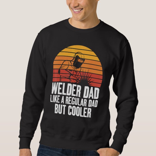 Sweatshirt Welding Dad Like A Regular Fun for Welders Daddy (Devant)