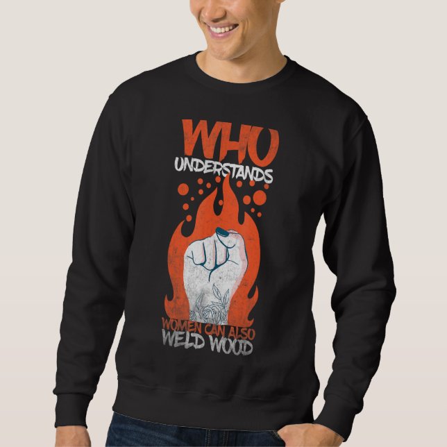 Sweatshirt Welding Who understands women can also weld wood 1 (Devant)