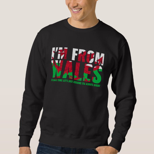 Sweatshirt Welsh I'M From Wales Let'S Just Assume I'M Always  (Devant)