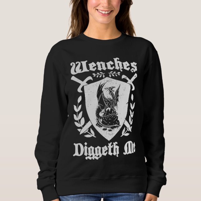 Sweatshirt Wenches Diggeth Me  Ren Faire Renaissance Fair Pun (Devant)