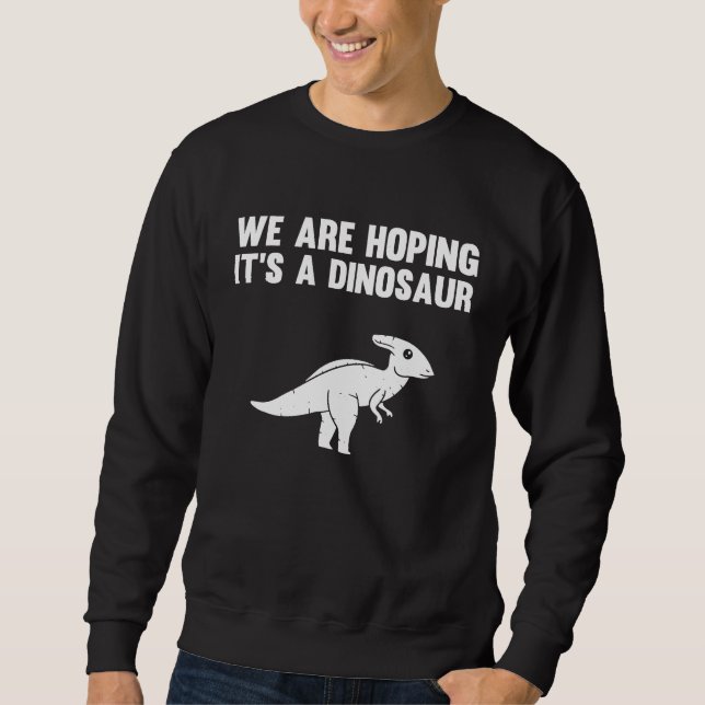 Sweatshirt We're Hoping For A Dinosaur Pregnancy Announcement (Devant)