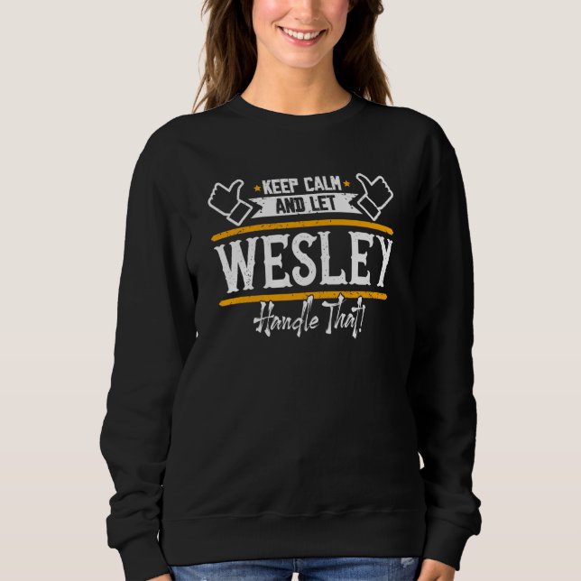 Sweatshirt Wesley Keep Calm and let Wesley handle that (Devant)