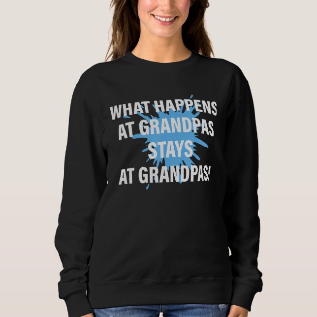 Sweatshirt What Happens At Grandpas Stays At Grandpas Apparel (Devant)
