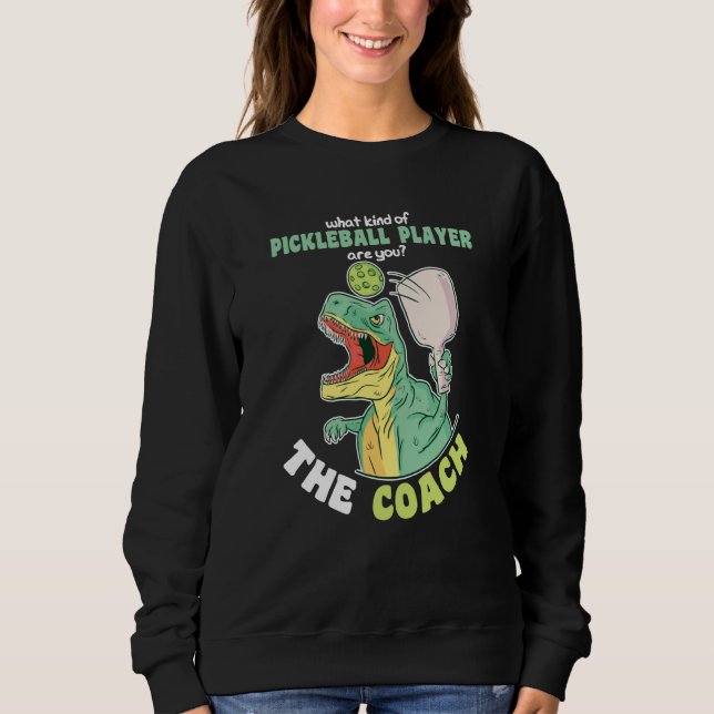 Sweatshirt What kind of Pickleball Player are you The Coach (Devant)