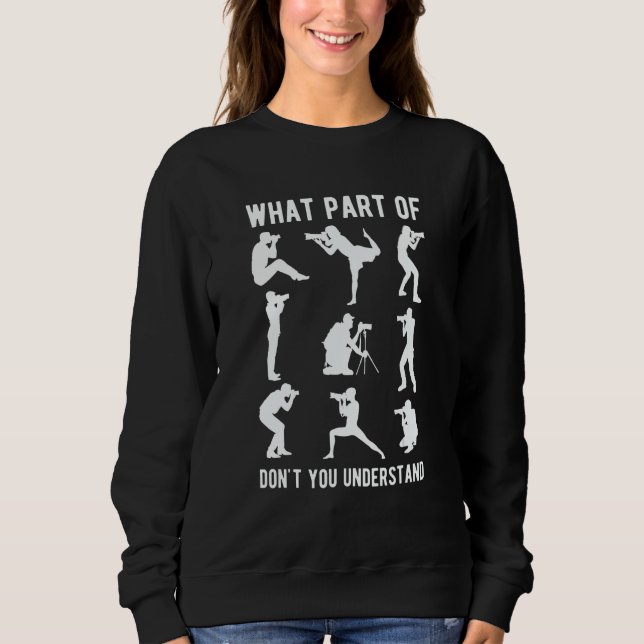 Sweatshirt What Part Of Photography Dont You Understand Photo (Devant)