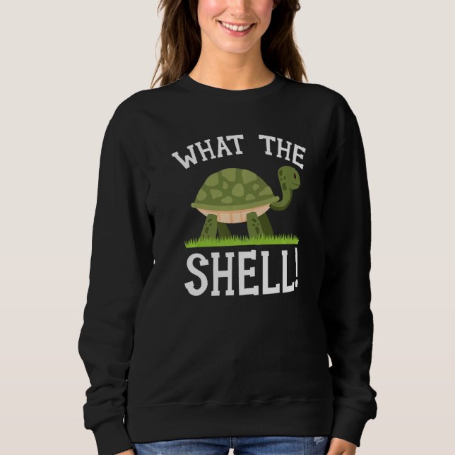 Sweatshirt What The Shell Turtle Tortoise Marine Biology  1 (Devant)
