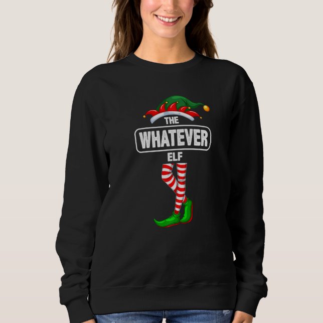 Sweatshirt Whatever Elf Matching  Family Christmas (Devant)