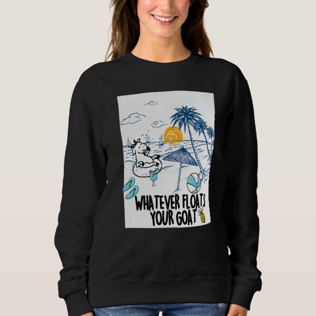 Sweatshirt Whatever Floats Your Goat Goat river floating (Devant)