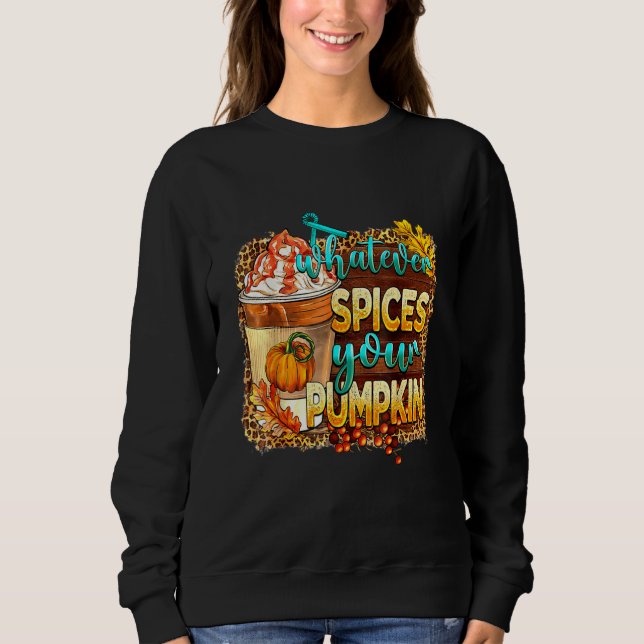 Sweatshirt Whatever Spices Your Pumpkin Leopard Pumpkin Fall (Devant)