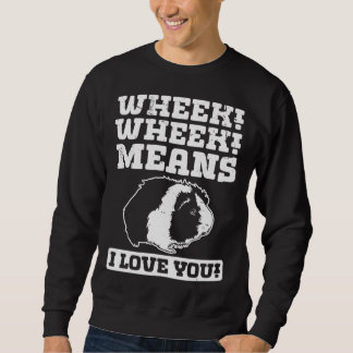 Sweatshirt Wheek Wheek Means I love you