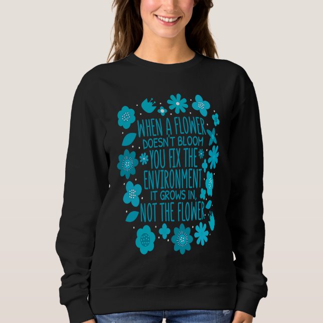 Sweatshirt When A Flower Doesn't Bloom Special Education Teac (Devant)