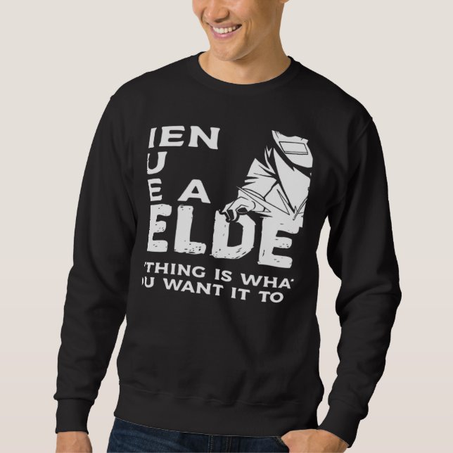 Sweatshirt When You Are A Welder Everything Is Whatever You W (Devant)