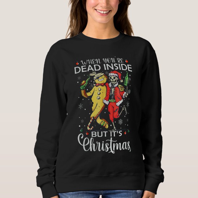 Sweatshirt When You're Dead Inside But It's Christmas  Skelet (Devant)