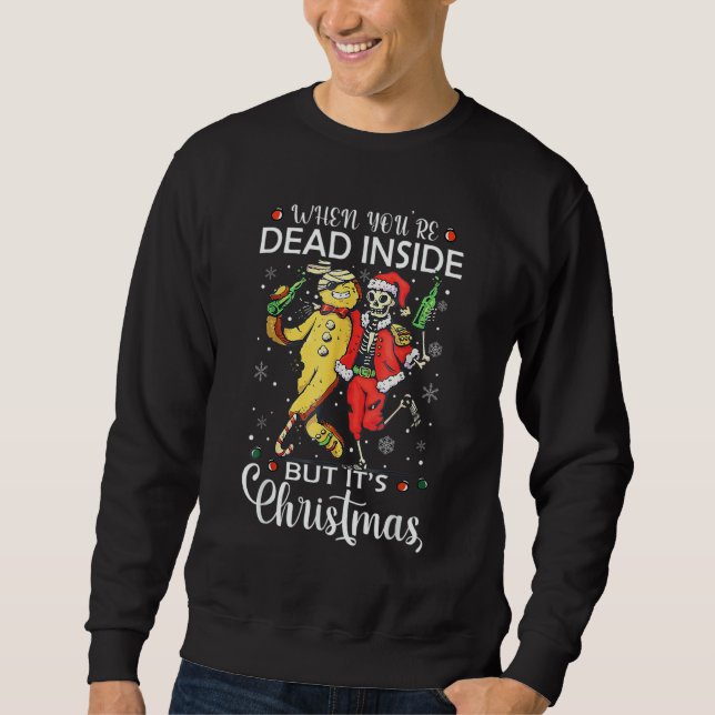 Sweatshirt When You're Dead Inside But It's Christmas  Skelet (Devant)