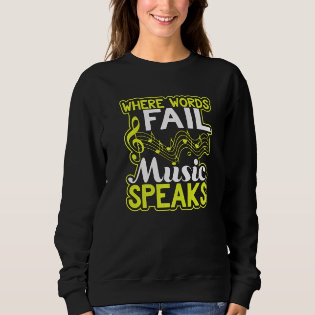 Sweatshirt Where Words Fail Music Speaks  Musician (Devant)