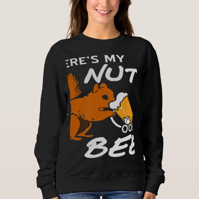Sweatshirt Where's My Nuts OOHH BEER  Squirrel Present (Devant)