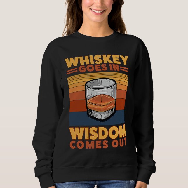 Sweatshirt Whiskey Goes In Wisdom Comes Out  1 (Devant)