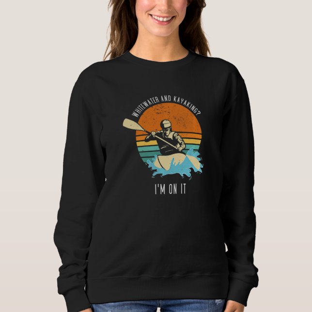 Sweatshirt Whitewater And Kayaking I'm On It Whitewater Kayak (Devant)