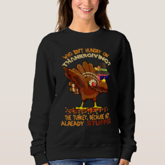 Sweatshirt Who Isn't Hungry On Thanksgiving Fun Dabbing Stuff