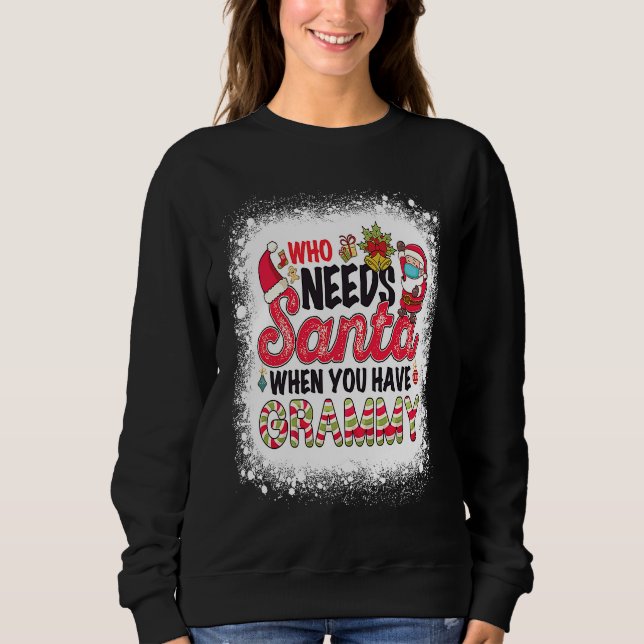 Sweatshirt Who Needs Santa When You Have Grammy (Devant)