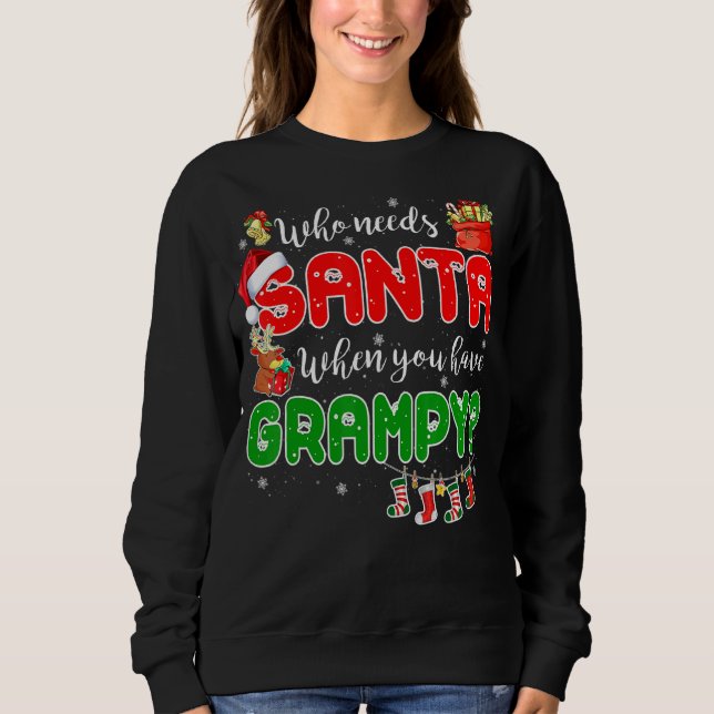 Sweatshirt Who Needs Santa When You Have Grampy Santa Family  (Devant)