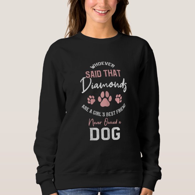 Sweatshirt Who said diamonds are a girls best friend never ow (Devant)