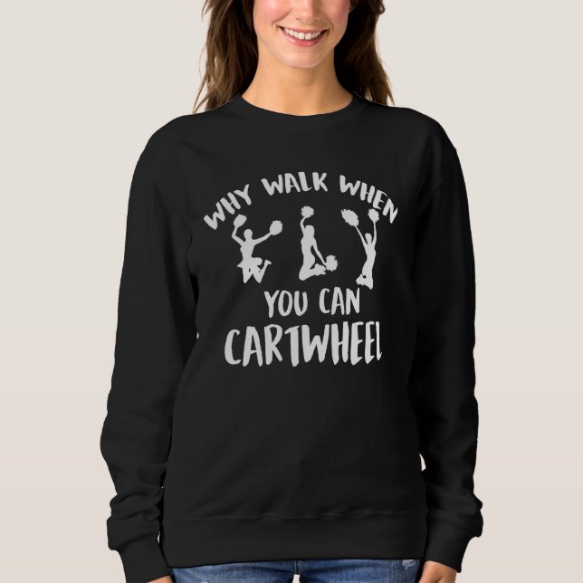 Sweatshirt Why Walk When You Can Cartwheel Funny Quote Gymnas (Devant)