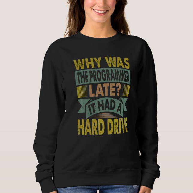 Sweatshirt Why Was The Programmer Late (Devant)