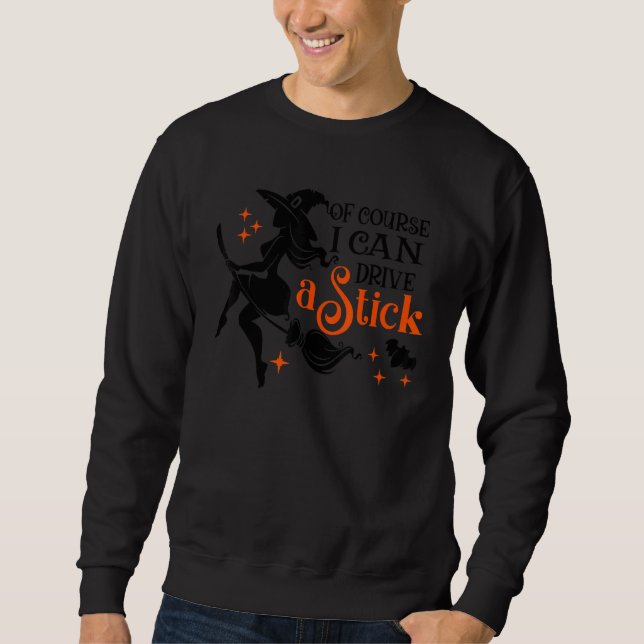 Sweatshirt Why Yes Actually I Can Drive a Stick Halloween Wit (Devant)